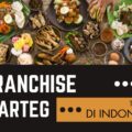 8 Franchise Warteg Terlaris di Indonesia Versi Waralabagram 2025