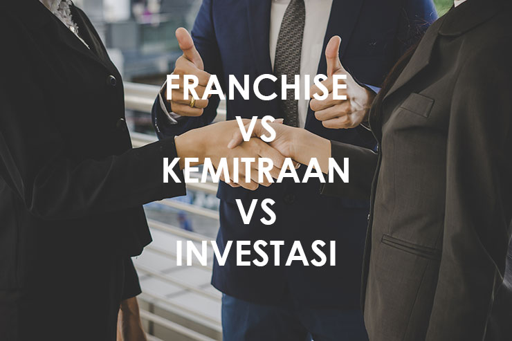 Perbedaan Franchise Kemitraan Investasi